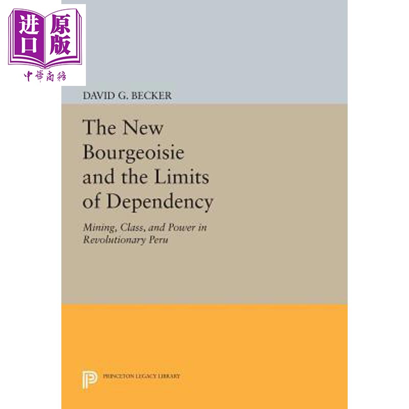预售 新资产阶级和依赖的限制 革命秘鲁的矿业 阶级和权力 New Bourgeoisie and Limits of Dependency David G Becker【中商原版?