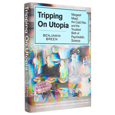 乌托邦之旅 玛格丽特·米德 冷战和迷幻科学的混乱诞生 Tripping on Utopia 英文原版 Benjamin Breen【中商原版】