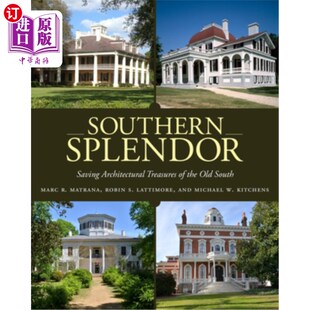 海外直订Southern Splendor: Saving Architectural Treasures of the Old South 南方的辉煌:拯救老南方的建筑瑰宝