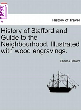 海外直订History of Stafford and Guide to the Neighbourhood. Illustrated with Wood Engrav 斯塔福德历史和社区指南。用