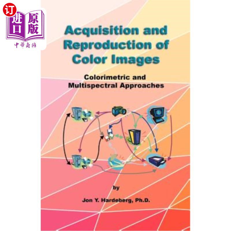 海外直订Acquisition and Reproduction of Color Images: Colorimetric and Multispectral App 彩色图像的获取和再现:色度