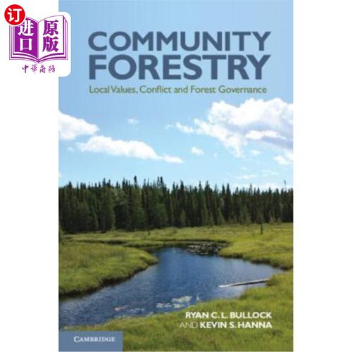 海外直订Community Forestry: Local Values, Conflict and Forest Governance. Ryan C.L. Bull 社区林业:地方价值、冲突与