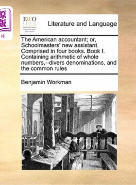 海外直订The American Accountant; Or, Schoolmasters' New Assistant. Comprised in Four Boo 《美国会计师》;或者，校长