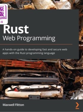 海外直订Rust Web Programming: A hands-on guide to developing fast and secure web apps wi Rust Web P