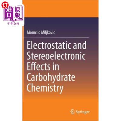 海外直订Electrostatic and Stereoelectronic Effects in Carbohydrate Chemistry 糖化学中的静电和立体电子效应