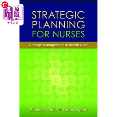 海外直订医药图书Strategic Planning for Nurses: Change Management in Health Care: Change Manageme 护士的战略规划:医