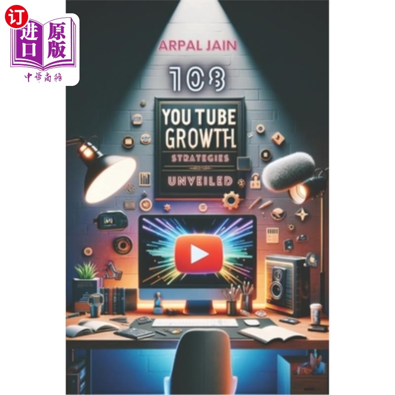 海外直订Unleash Your Channel: 108 YouTube Growth Strategies: 1 million Youtube Subscribe 释放你的频道：108