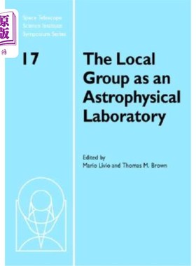 海外直订The Local Group as an Astrophysical Laboratory: Proceedings of the Space Telesco 当地的天体物理实验室