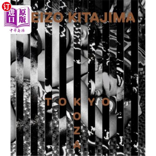 海外直订Keizo Kitajima: Tokyo--Koza 北岛敬三：东京——小座