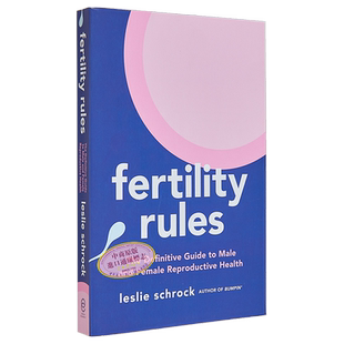 生育规则 Fertility Rules The Definitive Guide to Male Female Reproductive Health 英文原版 Leslie Schrock【中商原版