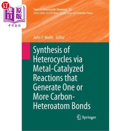 海外直订Synthesis of Heterocycles Via Metal-Catalyzed Reactions That Generate One or Mor 通过金属催化反应合成杂环，