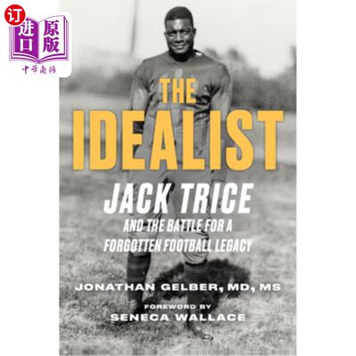 海外直订The Idealist: Jack Trice and the Battle for a Forgotten Football Legacy 《理想主义者:杰克·特莱斯和为被遗忘