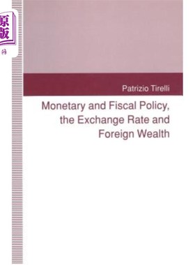 海外直订Monetary and Fiscal Policy, the Exchange Rate and Foreign Wealth 货币和财政政策、汇率和外国财富