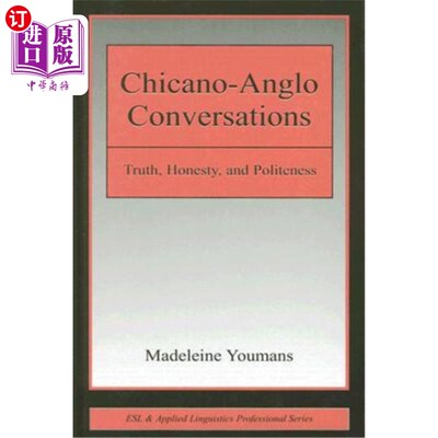 海外直订Chicano-Anglo Conversations: Truth, Honesty, and Politeness Chicano-Anglo对话:真理，诚实和礼貌