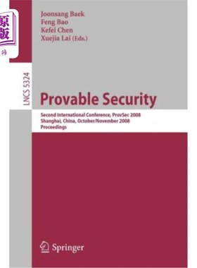 海外直订Provable Security: Second International Conference, Provsec 2008, Shanghai, Chin 可证明的安全:第2届国际会议