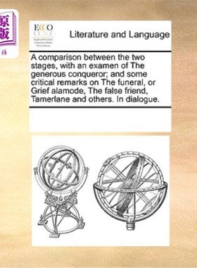 海外直订A Comparison Between the Two Stages, with an Examen of the Generous Conqueror; A 两个阶段的比较，以宽宏大量