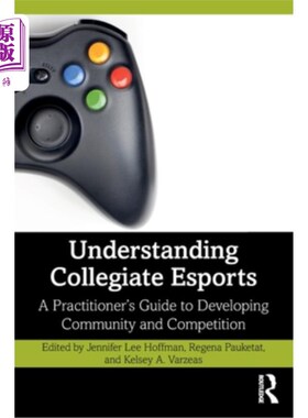 海外直订Understanding Collegiate Esports: A Practitioner's Guide to Developing Community 理解大学电子竞技:发展社区