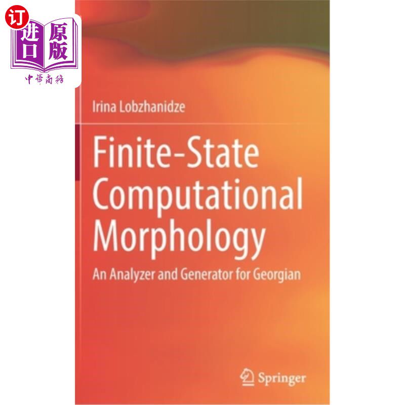 海外直订Finite-State Computational Morphology: An Analyzer and Generator for Georgian 有限状态计算形态学:格鲁吉亚分