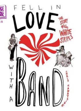 海外直订Fell in Love with a Band: The Story of the White Stripes 爱上一支乐队：白色条纹的故事