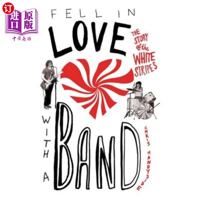 海外直订Fell in Love with a Band: The Story of the White Stripes 爱上一支乐队：白色条纹的故事