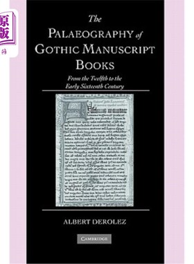海外直订The Palaeography of Gothic Manuscript Books: From the Twelfth to the Early Sixte 哥特式手稿的古地理学：从12