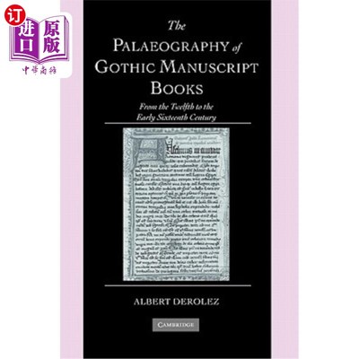 海外直订The Palaeography of Gothic Manuscript Books: From the Twelfth to the Early Sixte 哥特式手稿的古地理学：从12