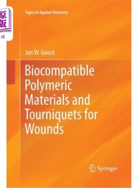 海外直订Biocompatible Polymeric Materials and Tourniquets for Wounds 生物相容性高分子材料和伤口止血带