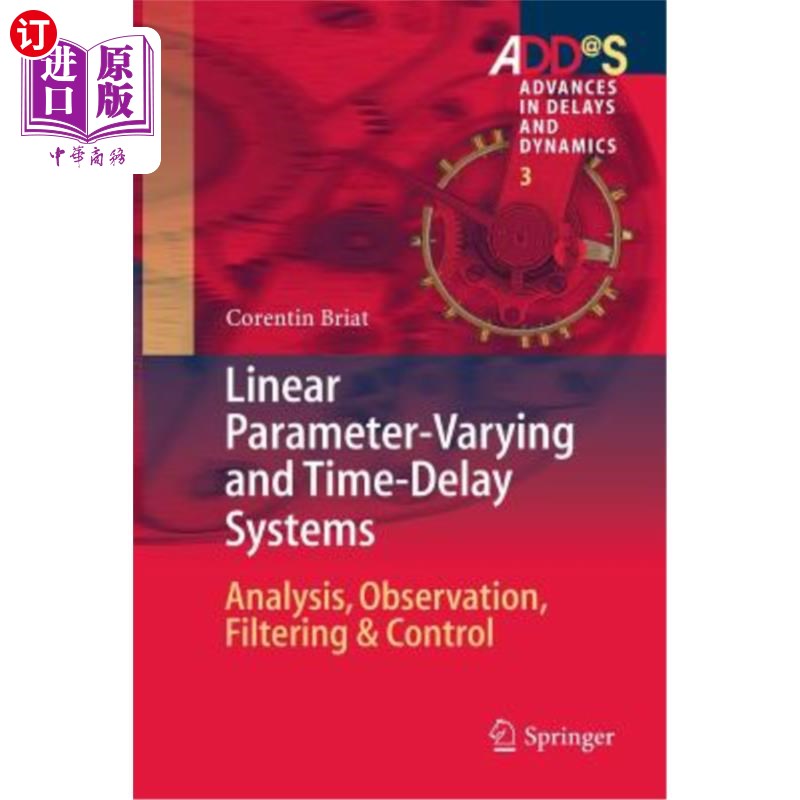 海外直订Linear Parameter-Varying and Time-Delay Systems: Analysis, Observation, Filterin 线性变参数时滞系统：分析、