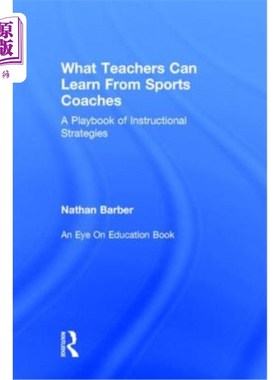 海外直订What Teachers Can Learn from Sports Coaches: A Playbook of Instructional Strateg 教师可以从体育教练那里学到
