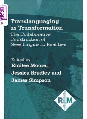海外直订Translanguaging as Transformation: The Collaborative Construction of New Linguis 作为转换的翻译：新语言现实