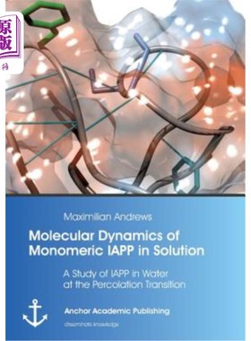海外直订Molecular Dynamics of Monomeric Iapp in Solution: A Study of Iapp in Water at th 单体Iapp在水溶液中的分子动