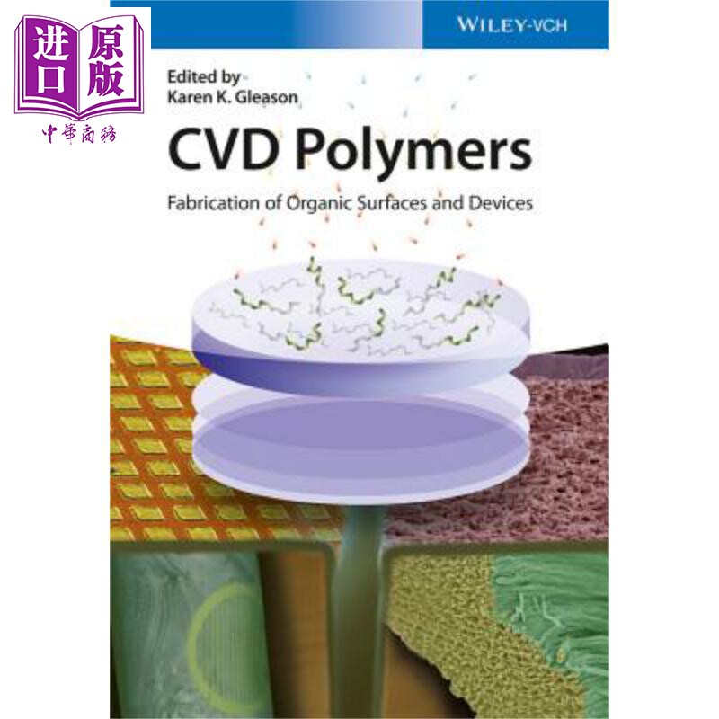 有机表面与设备的化学气相沉积聚合物制造 Cvd Polymers Fabrication Of Organic Surfaces And Devices 英文原版 Karen Glea