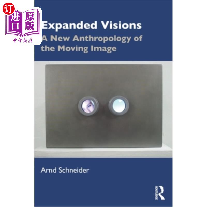 Expanded Visions: A New Anthropology of the Moving Image 扩展视野:动态影像人类学的新研究【中商原版】