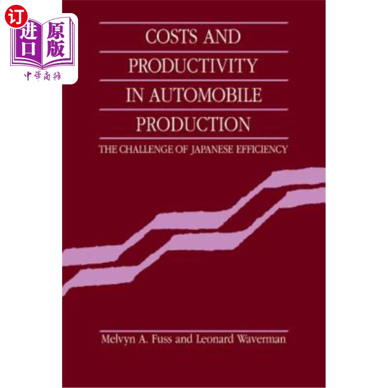 海外直订Costs and Productivity in Automobile Production: The Challenge of Japanese Effic 汽车生产的成本和生产率：日
