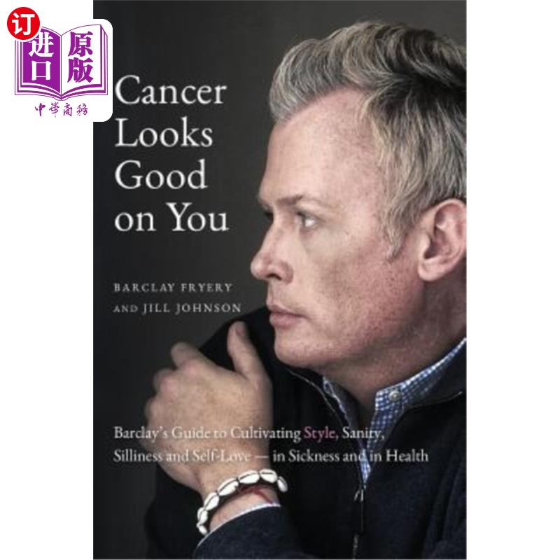 海外直订医药图书Cancer Looks Good on You: Barclay's Guide to Cultivating Style, Sanity, Sillines 癌症对你很有好处：