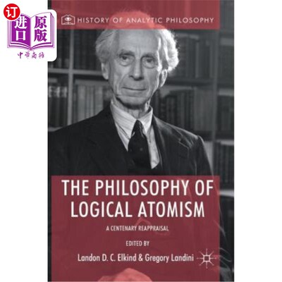 海外直订The Philosophy of Logical Atomism: A Centenary Reappraisal 逻辑原子主义哲学:百年重评