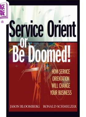 现货 服务至上 Service Orient Or Be Doomed  How Service Orientation Will Change Your Business Jason Bloomberg