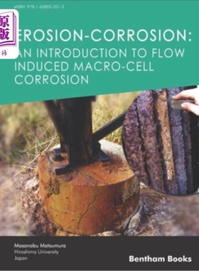 海外直订Erosion-Corrosion: An Introduction to Flow Induced Macro-Cell Corrosion 侵蚀腐蚀：流动诱导的宏电池腐蚀简介