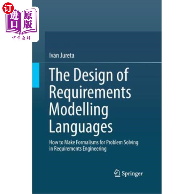海外直订The Design of Requirements Modelling Languages: How to Make Formalisms for Probl 需求建模语言的设计：需求工