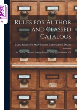 海外直订Rules for Author and Classed Catalogs: As Used in Columbia College Library, With 作者和分类目录规则:在哥伦