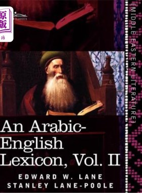 海外直订An Arabic-English Lexicon (in Eight Volumes), Vol. II: Derived from the Best and 《阿拉伯英语词典》（共八卷