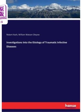 海外直订Investigations Into the Etiology of Traumatic Infective Diseases 创伤性感染性疾病的病因探讨