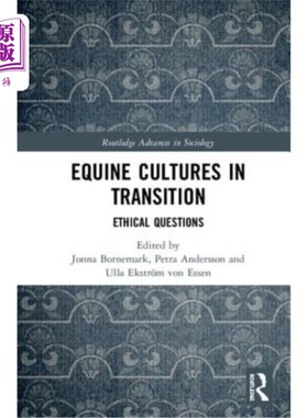 海外直订Equine Cultures in Transition: Ethical Questions 转型中的马文化：伦理问题