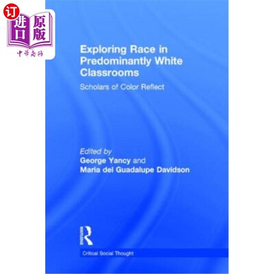 海外直订Exploring Race in Predominantly White Classrooms: Scholars of Color Reflect 探索以白人为主的教室中的种族:有