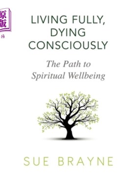 海外直订Living Fully, Dying Consciously: The Path to Spiritual Wellbeing 活得充实，死得清醒:通往精神幸福之路