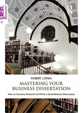 海外直订Mastering Your Business Dissertation: How to Conceive, Research and Write a Good 掌握商务论文：如何构思、研