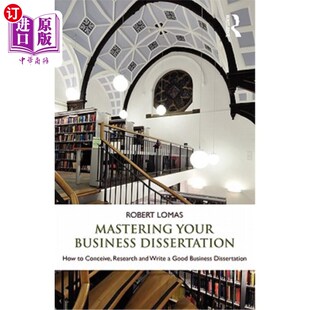 海外直订Mastering Your Business Dissertation: How to Conceive, Research and Write a Good 掌握商务论文：如何构思、研