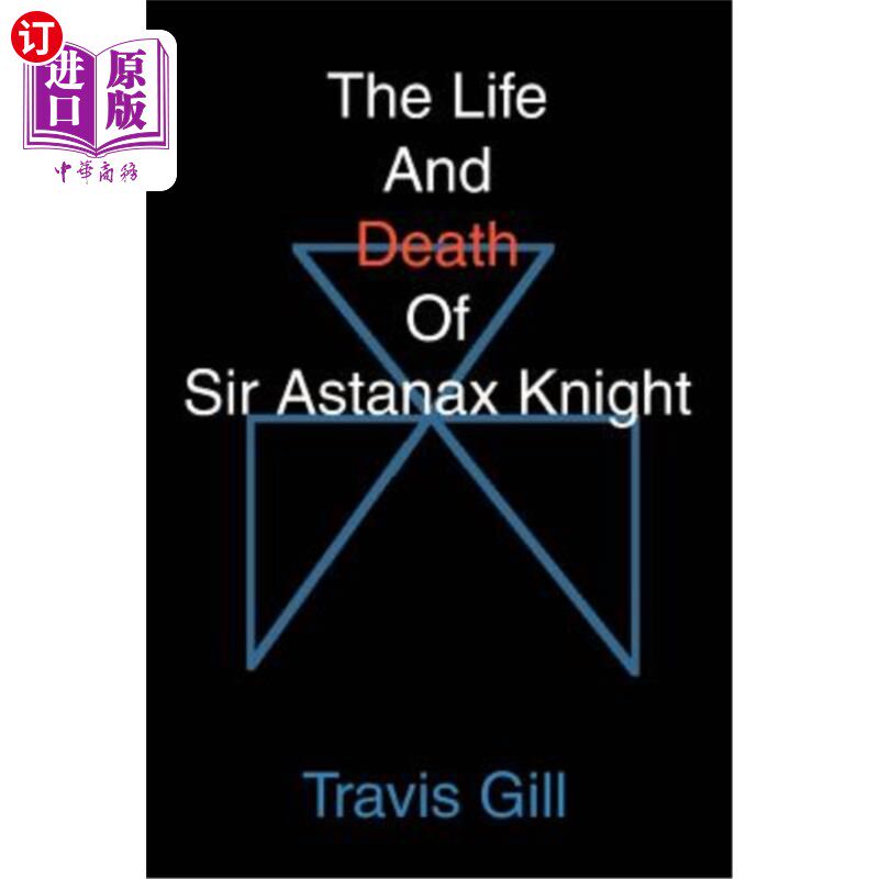 海外直订The Life And Death Of Sir Astanax Knight 阿斯塔纳爵士的生死