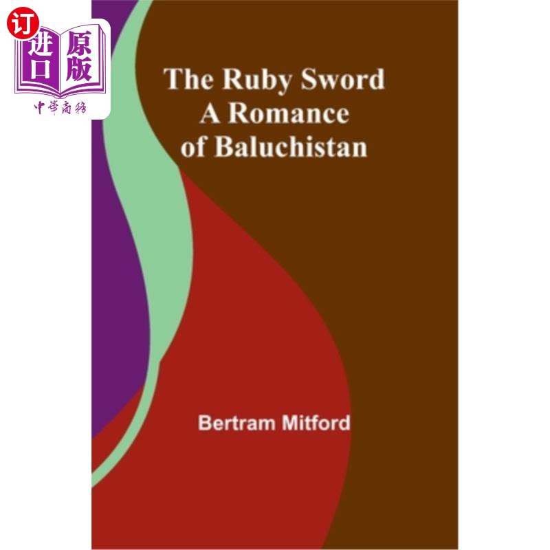 海外直订The Ruby Sword: A Romance of Baluchistan 红宝石之剑：俾路支省的浪漫故事