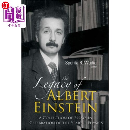 海外直订Legacy Of Albert Einstein, The: A Collection Of ... 爱因斯坦的遗产：庆祝物理年的论文集